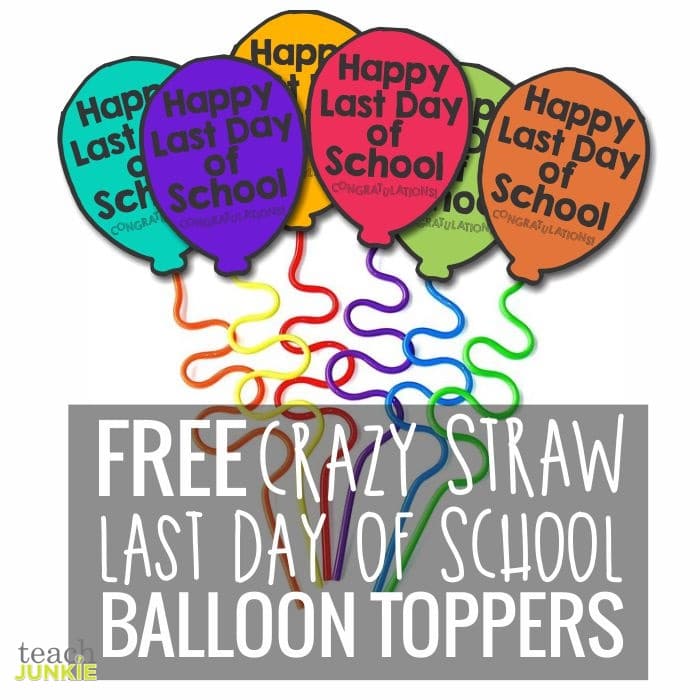 free crazy straw balloon toppers printable template - end of the year - Teach Junkie